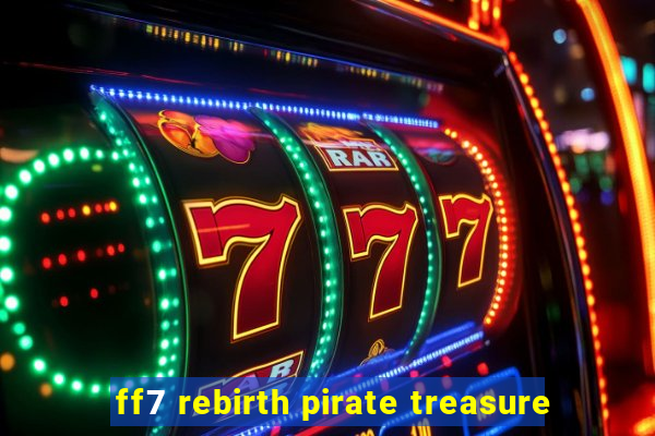 ff7 rebirth pirate treasure